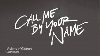 Visions of Gideon - Sufjan Stevens (以你的名字呼喚我Call Me By Your Name)