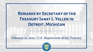 Remarks by Secretary of the Treasury Janet L. Yellen in Detroit, Michigan