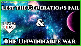 Lest the Generations Fail & The Unwinnable war  | Humans are Space Orcs | HFY | TFOS1169