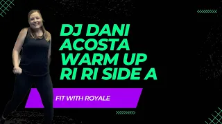 Dance Fitness l Warm Up l DJ Dani Acosta l Rihanna l Ri Ri Side A l Fit with Royale