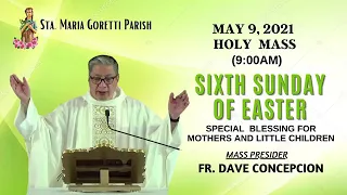 May 9, 2021 | Rosary and 9:00am Holy Mass on Sixth Sunday of Easter - Fr. Dave Concepcion