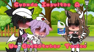 💢Cuando Insultas A Un Gachatuber Toxico 💢 Ōwō