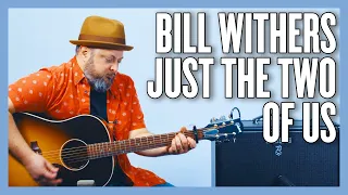 Bill Withers Just The Two Of Us Guitar Lesson + Tutorial