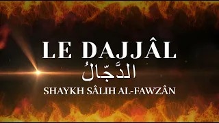 LE DAJJÂL الدَّجّالُ / SHAYKH AL-FAWZÂN