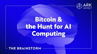 Bitcoin and The Hunt For AI Computing | The Brainstorm EP 09