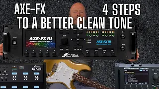 AXE FX - 4 Steps To A Better Clean Tone.