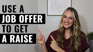 How To Get A Raise By Using An Outside Job Offer / Negotiate Your Salary With A Job Offer