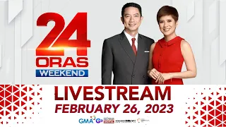 24 Oras Weekend Livestream: February 26, 2023 - Replay