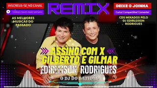 Assino Com X  Gilberto E Gilmar  Remix Sertanejo By (Edirleison Rodrigues)