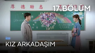 Kız Arkadaşım l 17. Bölüm l My Girlfriend l Chi Xin, Ding Xiao Rou  l  #我不能恋爱的女朋友