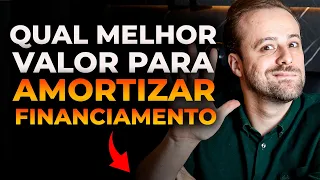 Qual o melhor valor para amortizar financiamento imobiliário?