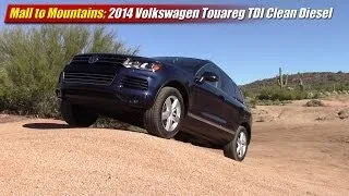 Mall to Mountains: 2014 Volkswagen Touareg TDI Clean Diesel