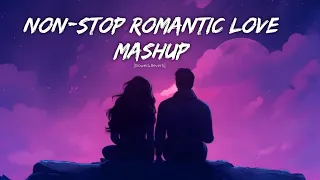 NON-STOP ROMANTIC LOVE MASHUP HINDI ||  Romantic Hindi Songs || Mix love song Mashup2023 ||#lofi