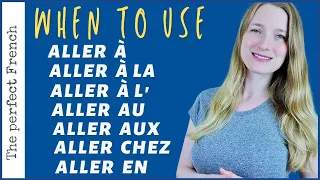 ALLER + prepositions | Aller à la / Aller au / Aller en / Aller chez / Aller à