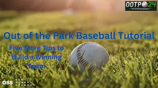 Out of the Park Baseball Tutorial - Five More Tips to Help Build a Winning Team