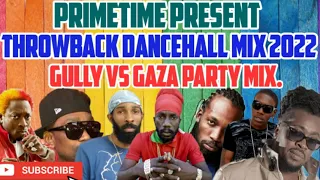 THROWBACK DANCEHALL MIX  GULLY & GAZA PARTY MIX EXPLICIT PRIMETIME 1876 846 9734