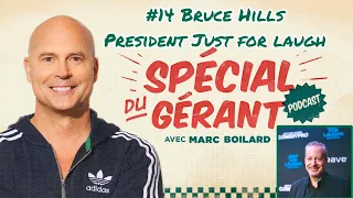 #14 Bruce Hills Président Just for laughs | Le spécial du gérant avec Marc Boilard