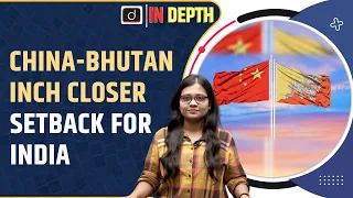 China, Bhutan to end Boundary Talks at Earliest | Indepth | Drishti IAS
