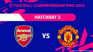 eFootball™ | ARSENAL FC VS MANCHESTER UNITED | eFootball™ Championship Pro 2023 Matchday 3 I Match 1