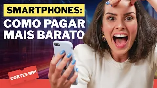 DICA: Compre qualquer Smartphone pagando mais barato usando essa técnica de investimento