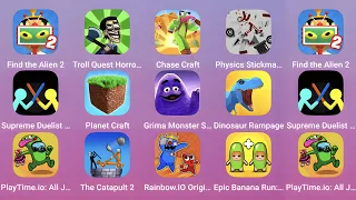 Find The Alien 2,Troll Quest Horror,Grimace Monsters,Epic Banana Run,The Catapult 2,Planet Craft