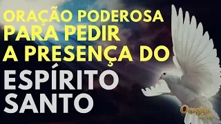 Oração Poderosa para pedir a presença do Espirito Santo