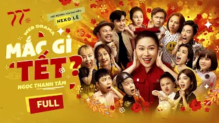 MẮC GÌ TẾT - FULL | PHIM HÀI TẾT 2024 |  NGỌC THANH TÂM, LÊ GIANG, ĐẠI NGHĨA, VÕ TẤN PHÁT ...