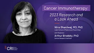 Cancer Immunotherapy: 2023 Research and a Look Ahead with Nina Bhardwaj, MD, PhD