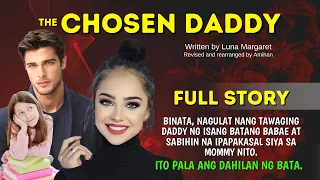 THE CHOSEN DADDY FULLSTORY UNCUT | GWAPONG BINATA NAPILING GAWING DADDY NG BATA | Love Story Tagalog