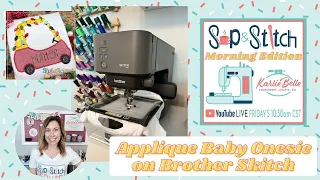 Sip & Stitch LIVE Beginner Machine Embroidery Tutorial: Applique Baby Onesie on Brother Skitch