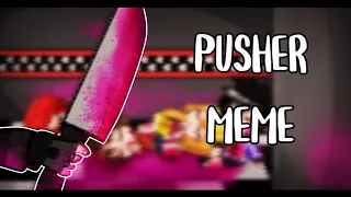 Pusher meme //Fnaf Gacha Life//