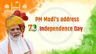 73rd Independence Day Celebrations – PM Modi’s address to the Nation from Red Fort - 15 August 2019