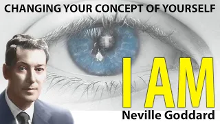 Changing Your Concept of Yourself (WHAT "I AM" WILLS) Neville Goddard