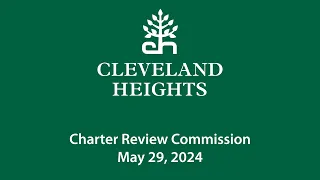 Cleveland Heights Charter Review Commission May 29, 2024