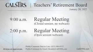 CalSTRS Teachers' Retirement Board Meeting | Regular Meeting | January 28, 2022