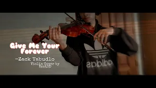 Give me your forever -Zack Tabudlo//Violin Cover