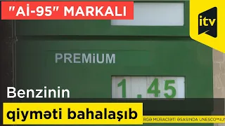 Azərbaycanda "Aİ-95" markalı benzinin qiyməti bahalaşıb