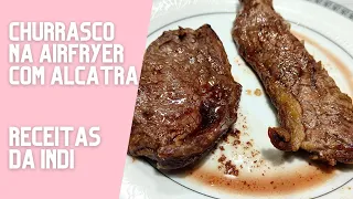 CHURRASCO NA AIRFRYER COM ALCATRA