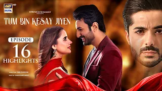 Tum Bin Kesay Jiyen Episode 16 Highlights | Junaid Niazi | Sania Samshad | ARY Digital