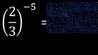 2/3 esponente -5 . frazione con esponente negativo elevato, con parentesi 2/3 potenza meno 5