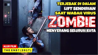 TAK ADA YANG TAHU KETIKA WABAH VIRUS ZOMBIE BENAR-BENAR TERJADI | Alur Cerita Film THE END? (2017)