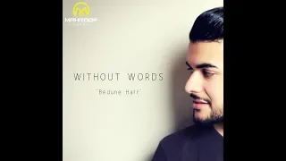 Without Words (Bedune Harf) Mahroof Sharif 2018
