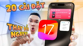 20 cài đặt nên THAY ĐỔI NGAY khi lên iOS 17 (iPhone 15 mua về nên đổi luôn)