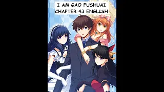 I Am Gao Fushuai Chapter 43 English Sub