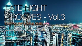 DJ Maretimo - Late Night Grooves Vol.3 (Full Album) 2+ Hours, HD, Continuous Mix, Lounge Music