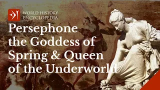 Persephone-Kore the Goddess of Spring and Queen of the Underworld