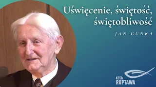 Uświęcenie, świętość, świętobliwość - Jan Guńka - KECh Ruptawa