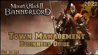 Mount & Blade 2 Bannerlord Town Management (Beginner's Guide) CONSOLE