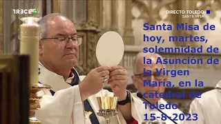 Santa Misa de hoy, martes, la Asunción de la Virgen María, en la catedral de Toledo, 15-8-2023