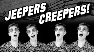Jeepers Creepers (song) - A cappella